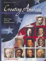 Creating America A History Of The United States  Beginnings through Reconstruction