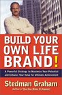 Build Your Own Life Brand A Powerful Strategy to Maximize Your Potential and Enhance Your Value for Ultimate Achievement