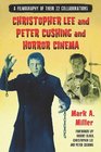 Christopher Lee and Peter Cushing and Horror Cinema A Filmography of Their 22 Collaborations