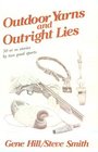 Outdoor Yarns and Outright Lies 50 Or So Stories by Two Good Sports