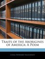 Traits of the Aborigines of America A Poem