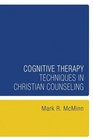 Cognitive Therapy Techniques in Christian Counseling (Resources for Christian Counseling)