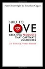 Built to Love Creating Products That Captivate Customers