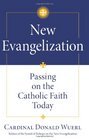 New Evangelization Passing on the Catholic Faith Today