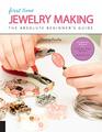 First Time Jewelry Making The Absolute Beginner's GuideLearn By Doing  StepbyStep Basics  Projects
