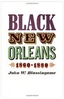 Black New Orleans Eighteen Sixty to Eighteen Eighty
