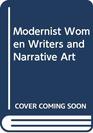 'Modernist' Women Writers and Narrative Art