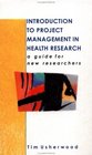 Introduction to Project Management in Health Research A Guide for New Researchers
