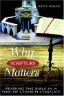 Why Scripture Matters Reading the Bible in a Time of Church Conflict