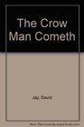 The Crow Man Cometh