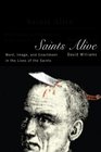 Saints Alive Word Image and Enactment in the Lives of the Saints