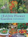 The Edible Flower Garden From Garden To Kitchen Choosing Growing And Cooking Edible Flowers