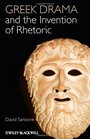 Greek Drama and the Invention of Rhetoric