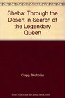 Sheba Through the Desert in Search of the Legendary Queen