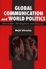 Global Communication and World Politics Domination Development and Discourse