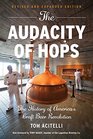 The Audacity of Hops The History of America's Craft Beer Revolution