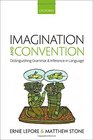 Imagination and Convention Distinguishing Grammar and Inference in Language