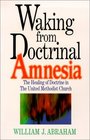 Waking from Doctrinal Amnesia: The Healing of Doctrine in the United Methodist Church