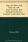 EasyToChew and EasyOnSalt EasyToChew and Pureed Foods for a SodiumControlled Diet
