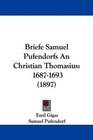 Briefe Samuel Pufendorfs An Christian Thomasius 16871693