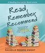 Read Remember Recommend A Reading Journal for Book Lovers