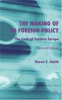 The Making of EU Foreign Policy  The Case of Eastern Europe Second Edition