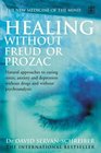 Healing without Freud or Prozac Natural Approaches to Conquering Stress Anxiety Depression without Drugs and without Psychotherapy