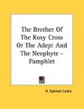 The Brother Of The Rosy Cross Or The Adept And The Neophyte  Pamphlet
