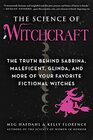 The Science of Witchcraft The Truth Behind Sabrina Maleficent Glinda and More of Your Favorite Fictional Witches