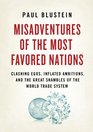 Misadventures of the Most Favored Nations Clashing Egos Inflated Ambitions and the Great Shambles of the World Trade System