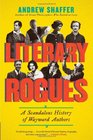 Literary Rogues A Scandalous History of Wayward Authors
