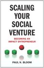 Scaling Your Social Venture Becoming an Impact Entrepreneur