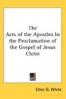 The Acts of the Apostles In the Proclamation of the Gospel of Jesus Christ