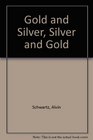 Gold and Silver Silver and Gold