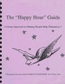 The Happy Hour Guide A Group Approach to Helping People Help Themselves