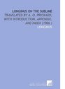 Longinus on the Sublime Translated by a O Prickard With Introduction Appendix and Index