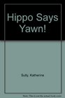 Hippo Says Yawn