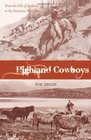 Highland Cowboys From the Hills of Scotland to the American Wild West