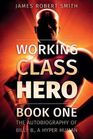 Working Class Hero The Autobiography of Billy B a Hyper Human