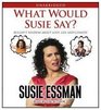 What Would Susie Say Bullsht Wisdom About Love Life and Comedy