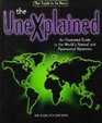 The Unexplained An Illustrated Guide to the World's Natural and Paranormal Mysteries