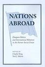 Nations Abroad Diaspora Politics And International Relations In The Former Soviet Union