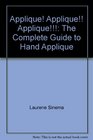 Applique Applique Applique The Complete Guide to Hand Applique