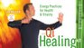 The Qi Healing Kit Energy Practices for Health and Vitality