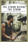 The Storm Before the Storm A Novel of Preparedness and Survival