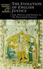 The Evolution of English Justice  Law Politics and Society in the Fourteenth Century
