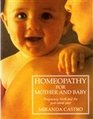 Homeopathy for Mother and Baby Pregnancy Birth and the Postnatal Year