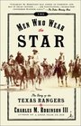 The Men Who Wear the Star  The Story of the Texas Rangers