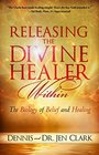 Releasing the Divine Healer Within The Biology of Belief and Healing