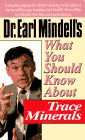 Dr Earl Mindell's What You Should Know About Trace Minerals